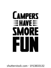 Campers have smore fun. Hand drawn typography poster design. Premium Vector.