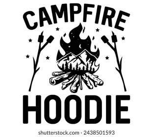 Campfire Hoodie Svg,Camping Svg,Hiking,Funny Camping,Adventure,Summer Camp,Happy Camper,Camp Life,Camp Saying,Camping Shirt svg