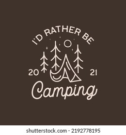 Camping adventure badge design in line art style. Summer outdoors t shirt graphics with quote - Id rather be camping. Stock vector logo label