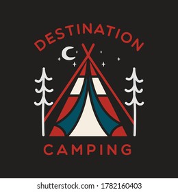 Camping adventure logo emblem illustration design. Vintage Outdoor label with tent. trees and text - Destination Camping. Unusual linear hipster style sticker. Stock vector.