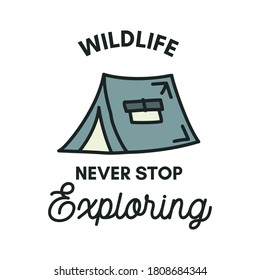 Camping adventure logo emblem illustration design. Vintage Outdoor label with tent and text - Wildlife Never stop exploring. Unusual linear hipster style sticker. Stock vector isolated