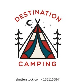 Camping adventure logo emblem illustration design. Vintage outdoor label with tent, trees and text - Destination Camping. Unusual linear style sticker. Stock vector isolated