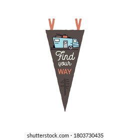 Camping adventure pennant emblem illustration design. Vintage outdoor label with retro RV trailer and text - Find your way. Unusual hipster style sticker. Stock vector.