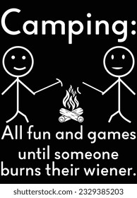 Camping all fun and games until someone vector art design, eps file. design file for t-shirt. SVG, EPS cuttable design file