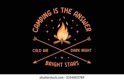 Camping Is The Answer, Ready To Print Camping Vector T Shirt Design Template, Wall Art, Mug, Sticker, Banner, Tee, Hoodie, Printable, Illustration