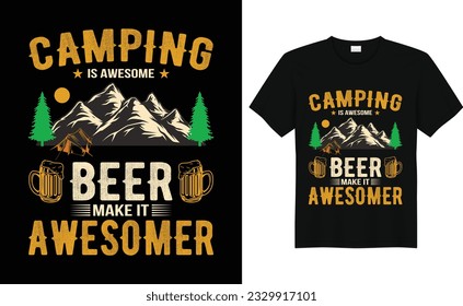 Camping Is Awesome Beer Make It Awesomer, Camp Lover t Shirt, Camping Trip T Shirt, Camping Family TShirt,Camper T Shirt Design