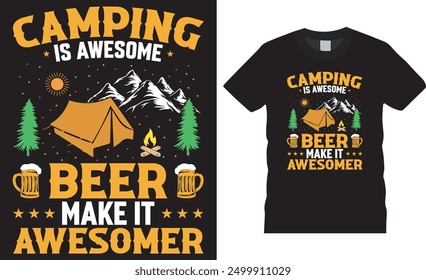 Camping is awesome beer make it awesomer, Camping t shirt design typography vector template.  Camping typography unique vector, trending t shirt design. This design ready for any print item.