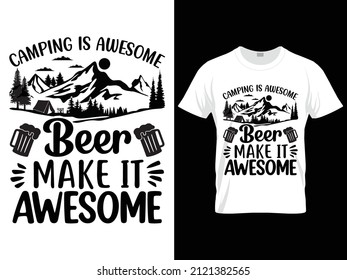 Camping is awesome beer make it awesome t-shirt design