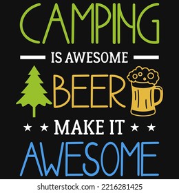 Camping is awesome beer make it awesome typography tshirt design
