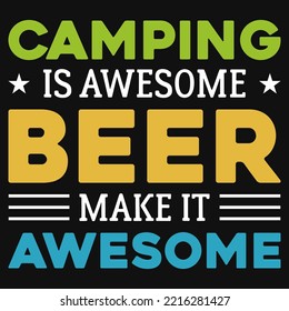 Camping is awesome beer make it awesome typography tshirt design