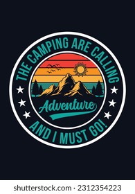 The camping is calling and I must go -Adventure and travel lover shirt 