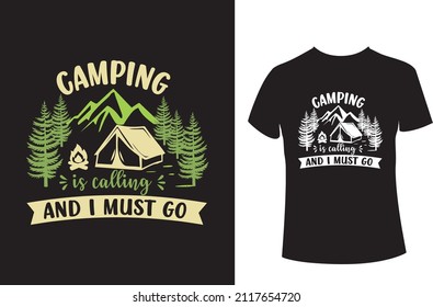 Camping is calling and I must go - A Camping t-shirt Design.