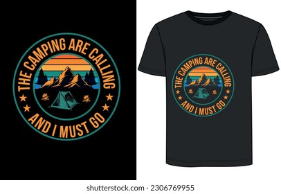 the camping are calling and i must go t-shirt design