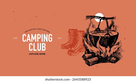Camping club banner with cauldron and bonfire. Outdoor adventure, exploration, rustic lifestyle. Travel poster.. Hand drawn vintage vector illustration