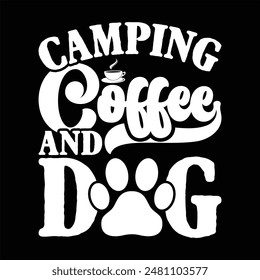 CAMPING COFFEE AND DOG  CAMPING T-SHIRT DESIGN,