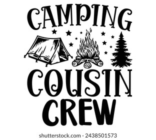 Camping cousin crew Svg,Camping Svg,Hiking,Funny Camping,Adventure,Summer Camp,Happy Camper,Camp Life,Camp Saying,Camping Shirt svg