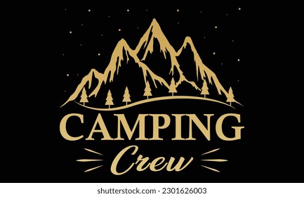 Camping Crew T shirt Design, Camping Vector. Mountain Vector,  Graphic vector print for t shirt and background print design.