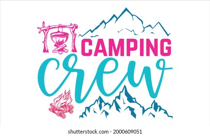 Camping crew- Camping t shirts design, Hand drawn lettering phrase, Calligraphy t shirt design, Isolated on white background, svg Files for Cutting Cricut and Silhouette, EPS 10 svg