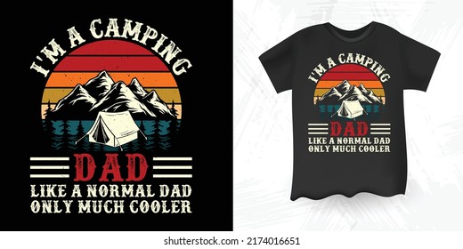 I'm Camping Dad Funny Outdoor Retro Vintage Father's Day Camper Camping T-shirt Design