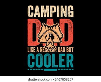 Camping dad like a regular dad but cooler- fathers day t-shirt design- Father's day tshirt design- Daddy-Father's day gift t-shirt- T-Shirt Design- Papa day- Father's day