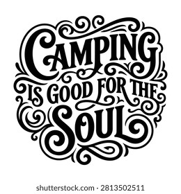 Camping is good for the soul elegant hand lettered quote with adventure typography lettering