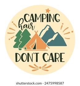 Camping hair don t care motivational slogan inscription. Camping vector quotes. Illustration for prints on t-shirts and bags, posters, card