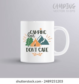 Camping hair don t care motivational slogan inscription. Camping vector quotes. Illustration for prints on t-shirts and bags, posters, cards. Camping concept with mug mockup