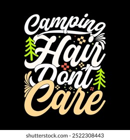 Camping Hair Don't Care Vintage Text Style Greeting Design, Funny Camping Quote Graphic Illustration Art