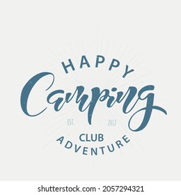 Camping hand drawn lettering.  Vector illustration. Vintage logo style print design. Adventure, travel, camping, outdoor, natural, wilderness, explore.