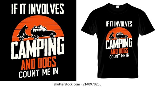 Camping, hiking, outdoor adventure graphic vector illustration funny typography slogan text for t shirt design, prints, poster. Summer travel badge quote if it involves camping and dogs count me in.