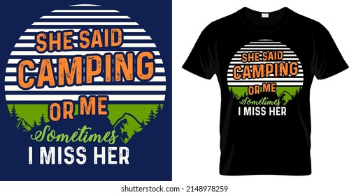 Camping, hiking, outdoor adventure graphic vector illustration and typography slogan text for t shirt design, prints, poster. Summer travel funny saying, she said camping or me sometimes i miss her.