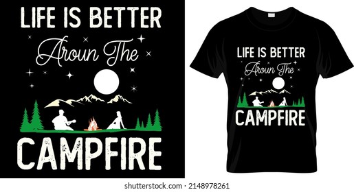 Camping, hiking, outdoor adventure graphic vector illustration and typography slogan text for t shirt design, prints, poster. Summer travel badge quote and saying, Life is better around campfire.

