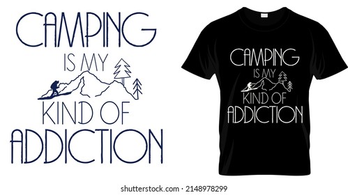 Camping, hiking, outdoor adventure graphic vector illustration funny typography slogan text for t shirt design, prints, poster. Summer travel badge quote and saying, camping is my kind of addiction.