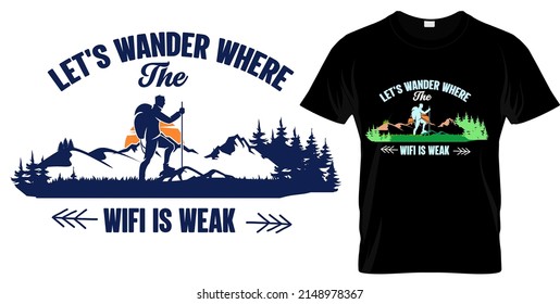 Camping, hiking, outdoor adventure graphic vector illustration funny typography slogan text for t shirt design, prints, poster. Summer travel badge saying, Let's wander where the wifi is weak
