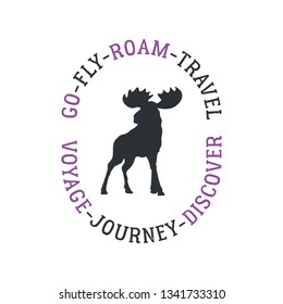 Camping label illustration design. Outdoor travel logo graphic with moose and quote - Go fly roam travel voyage journey discover. Wanderlust old style patch for t-shirt and other uses. Stock vector.