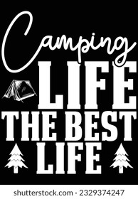Camping life the best life vector art design, eps file. design file for t-shirt. SVG, EPS cuttable design file