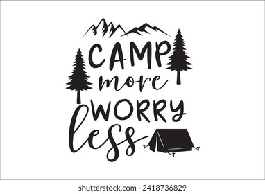 Camping life saying or quote vector design. Camp more worry less sign. Isolated on white transparent background. Great camping life theme design for t-shirt, mug, wall decor, souvenir and more.