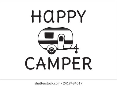 Camping life saying or quote vector design. Happy camper sign . Isolated on white transparent background. Great camping life theme design for t-shirt, mug, wall decor, souvenir and more.