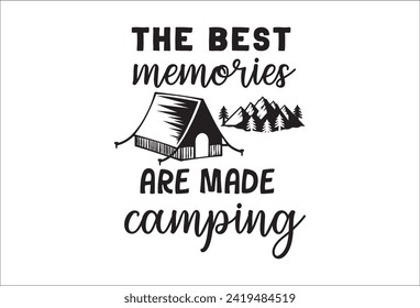 Camping life saying or quote vector design. The best memories are made camping sing. Isolated on white transparent background. Great camping life theme design for shirt, mug, decor, souvenir and more