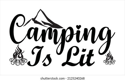  Camping is lit -  Hand sketched Сamping lettering typography.
