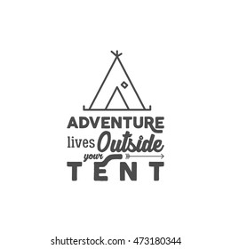 Camping logo with typography saying and travel elements - tent. Adventure style for tee design, apparel, t shirt prints or web infographics, projects. Campsite hiking vector symbols. Monochrome design