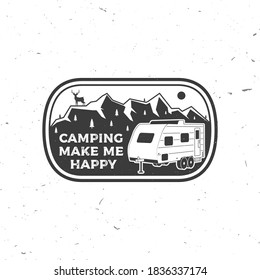 Camping make me happy. Summer camp. Vector illustration. Concept for shirt or logo, print, stamp or tee. Vintage typography design with RV Motorhome, mountain and forest silhouette.