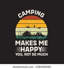 Camping Make Me happy You Not So Much Vector illustrations for Graphic Design, t-shirt prints, posters, and Mugs.