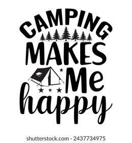 Camping Makes Me Happy, Camping Design, Campfire T-shirt Design, Sign Making, Card Making, Scrapbooking, Vinyl Decals and Many More