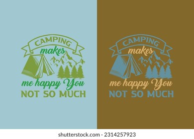 Camping Makes Me Happy You Not So Much, Camping Is My Happy Place EPS, Funny Camping Shirts, We're More Than Just Camping Friends We're Like A Really Small Gang EPS,