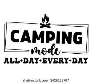 Camping mode All Day Every Day Svg,Happy Camper Svg,Camping Svg,Adventure Svg,Hiking Svg,Camp Saying,Camp Life Svg,Svg Cut Files, Png,Mountain T-shirt,Instant Download
 svg