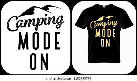 Camping mode on. Camping graphics vector, vintage explorer, adventure, wilderness. Outdoor adventure quotes symbol. Perfect for t-shirt prints, posters.

