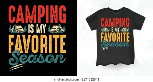 Camping Is My Favorite Season Funny Outdoor Vintage Camper Camping RV T-shirt Design