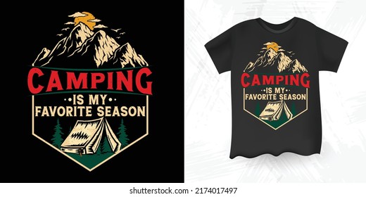  Camping Is My Favorite Season Funny Outdoor Vintage Camper Camping  T-shirt Design