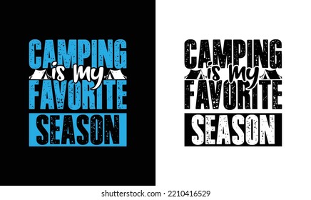 Camping Is My Favorite Season, Camping Quote T shirt design, typography
